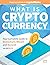 What is Cryptocurrency: Your Complete Guide to Bitcoin, Blockchain and Beyond