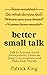 Better Small Talk: Talk to Anyone, Avoid Awkwardness, Generate Deep Conversations, and Make Real Friends