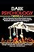 Dark Psychology: 7 in 1: The Art of Persuasion, How to influence people, Hypnosis Techniques, NLP secrets, Analyze Body language, Gaslighting, Manipulation Subliminal, and Emotional Intelligence 2.0