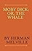 Moby Dick; Or, The Whale