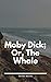 Moby Dick; Or, The Whale
