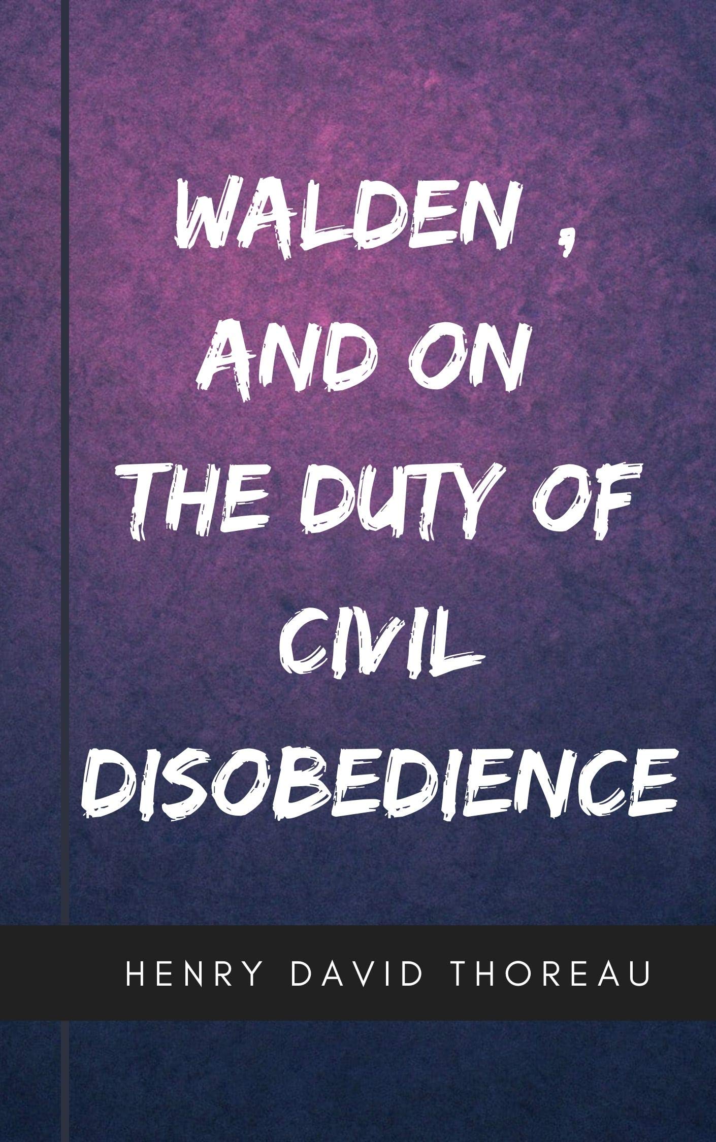 Walden, On the Duty of Civil Disobedience