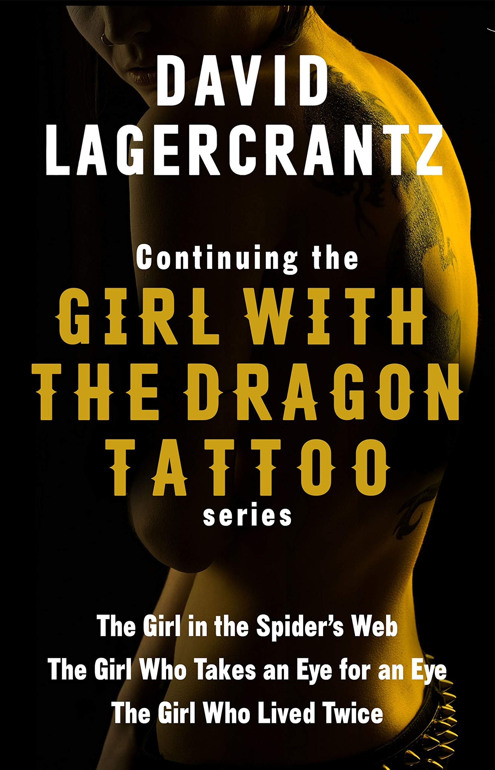 Continuing THE GIRL WITH THE DRAGON TATTOO/MILLENNIUM series: The Girl in the Spider's Web; The Girl Who Takes an Eye for an Eye; The Girl Who Lived Twice (Kindle Edition)