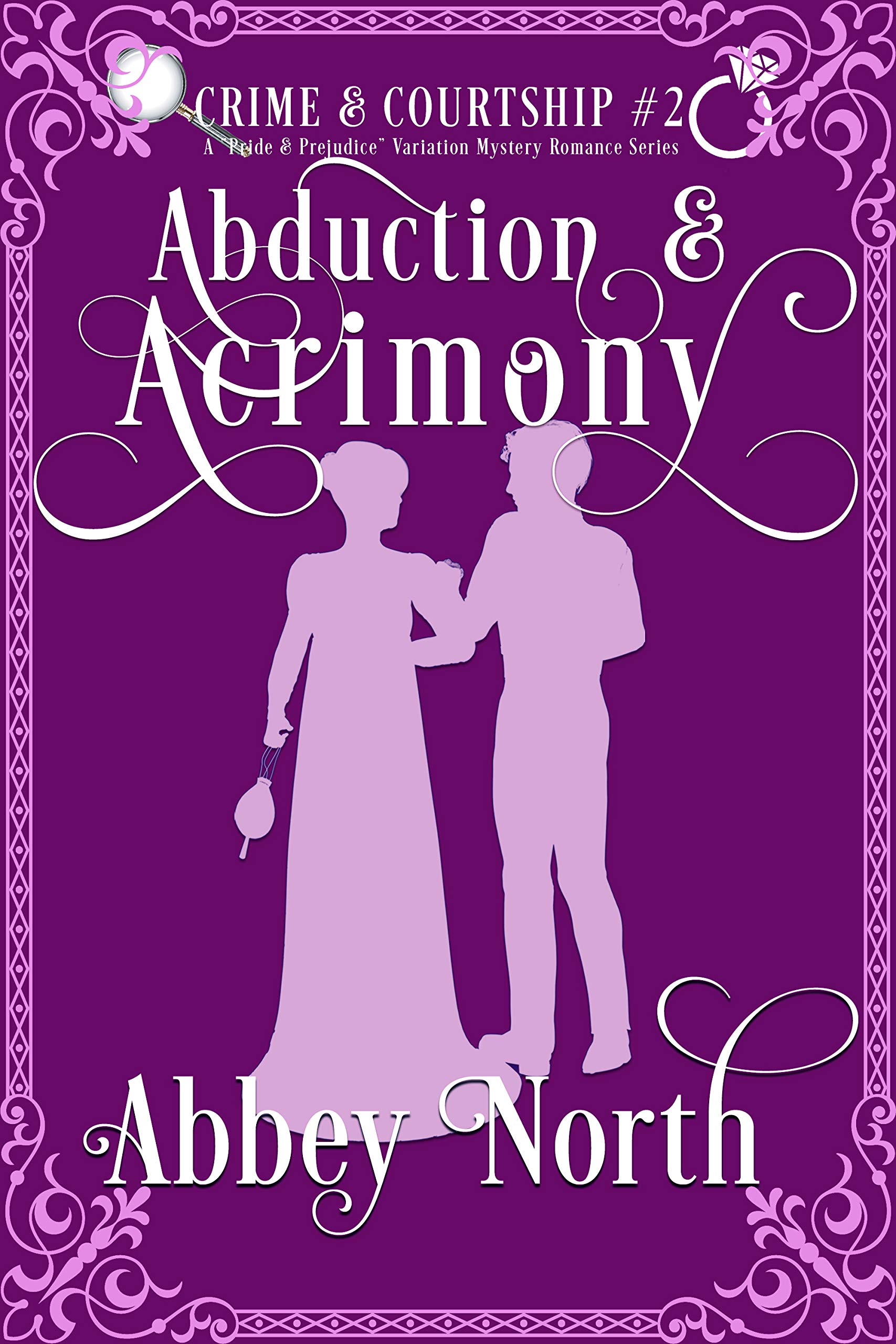 Abduction & Acrimony: A Pride & Prejudice Variation Mystery Romance Series (Crime & Courtship Book 2)