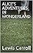 ALICE’S ADVENTURES IN WONDERLAND