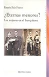 Eternas Menores? Las Mujeres en el franquismo Eternas Menores? Las Mujeres en el franquismo