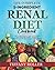 The Complete 5-Ingredient Renal Diet Cookbook: Only 5 Ingredients or Less Low Sodium, Low Potassium Healthy Recipes to Help You Live Fit and Manage Kidney Disease