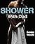 Shower with Dad