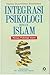 Integrasi Psikologi dengan Islam: Menuju Psikologi Islami