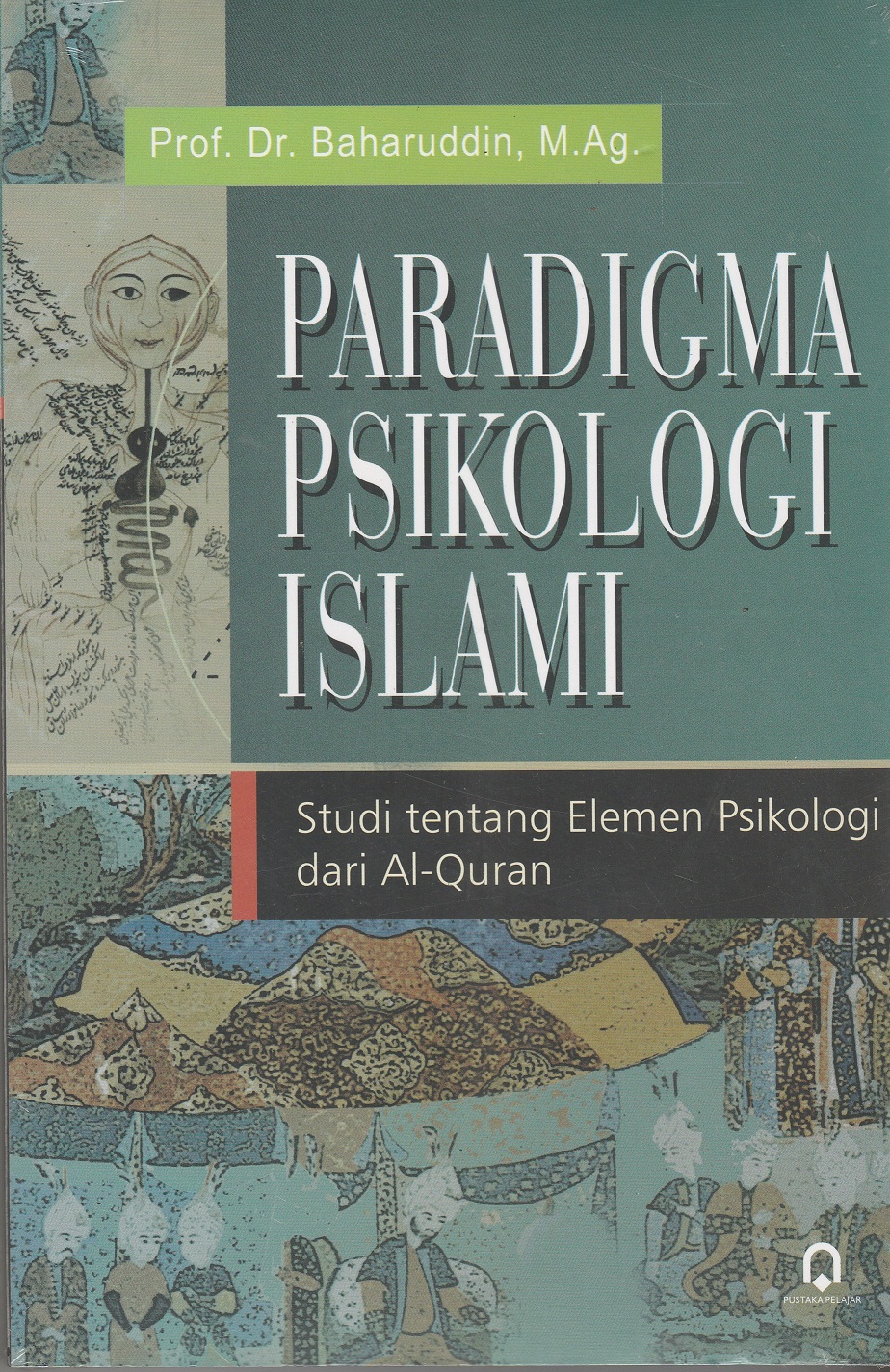 Paradigma Psikologi Islami: Studi Tentang Elemen Psikologi dari Al-Quran (Paperback)