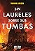 SIN LAURELES SOBRE SUS TUMBAS