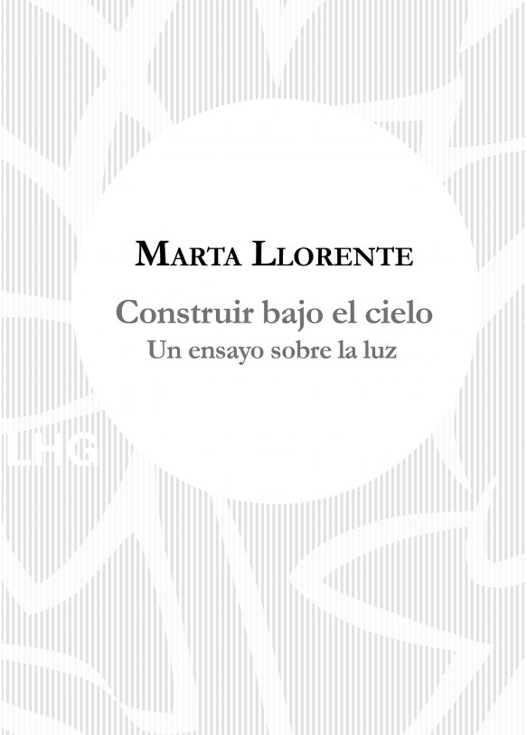Construir bajo el cielo: Un ensayo sobre la luz (Paperback)