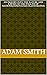 An Inquiry into the Nature and Causes of the Wealth of Nations(annotated)/(illustrated)