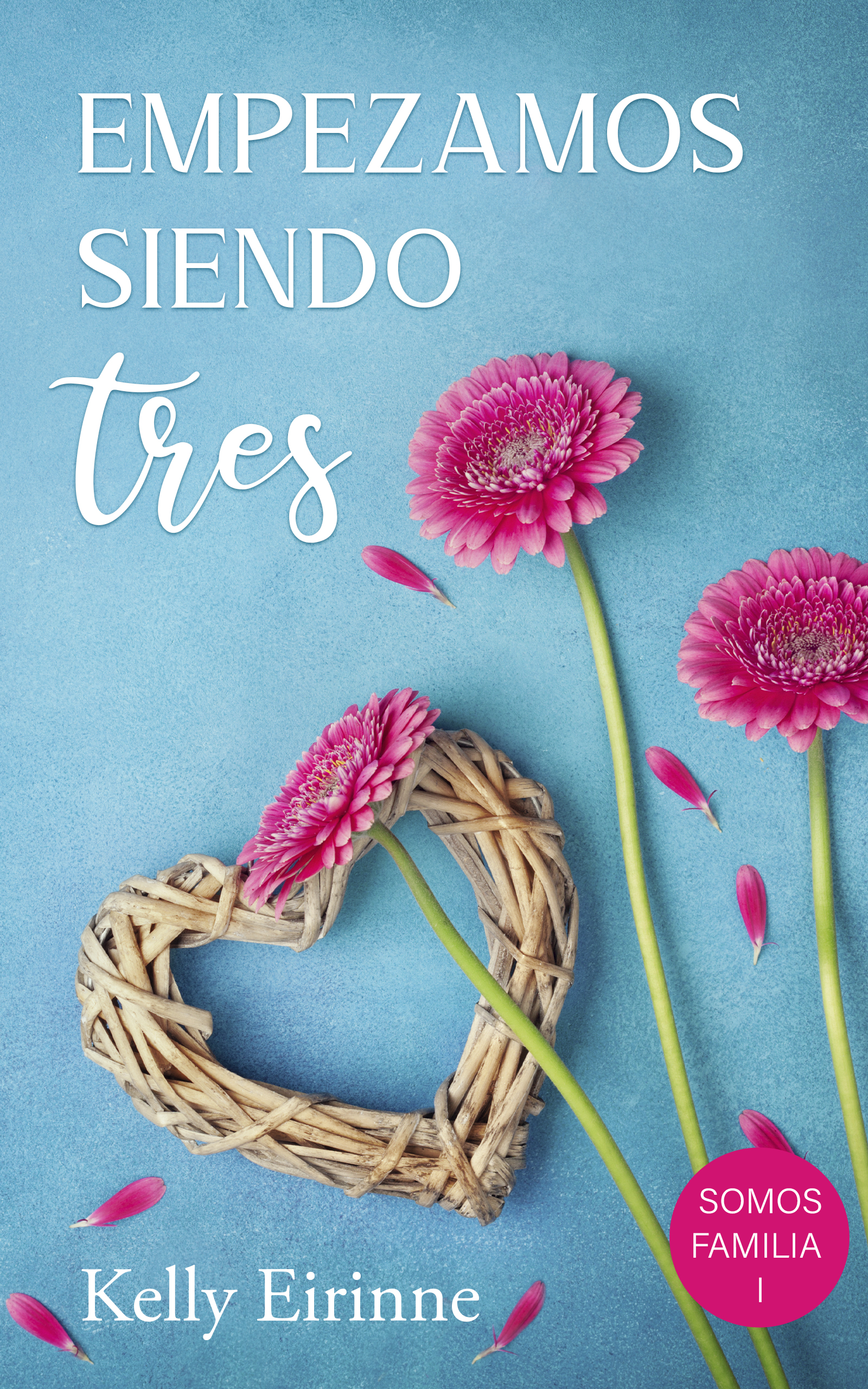 Empezamos siendo tres (Somos familia, #1)