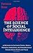 The Science of Social Intelligence: 45 Methods to Captivate People, Make a Powerful Impression, and Subconsciously Trigger Social Status and Value (The Psychology of Social Dynamics)