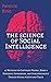 The Science of Social Intelligence: 45 Methods to Captivate People, Make a Powerful Impression, and Subconsciously Trigger Social Status and Value