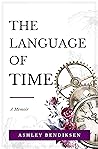 The Language of Time: A memoir on caregiving, early onset Alzheimer's, courage, and finding meaning from loss