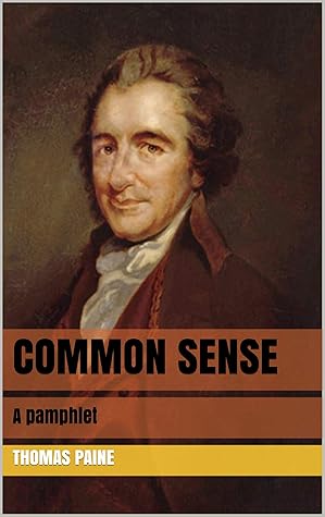 Common Sense: A pamphlet by Thomas Paine