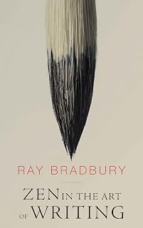Zen in the Art of Writing by Ray Bradbury