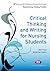 Critical Thinking and Writing for Nursing Students (Transforming Nursing Practice Series)