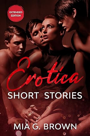 Erotica Short Stories: Domination, Threesomes, Sex Drive, Smut, Lesbian, Brats, and More - Extended Edition (Forbidden Erotica Stories for Adults Book 3)