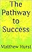 The Pathway to Success