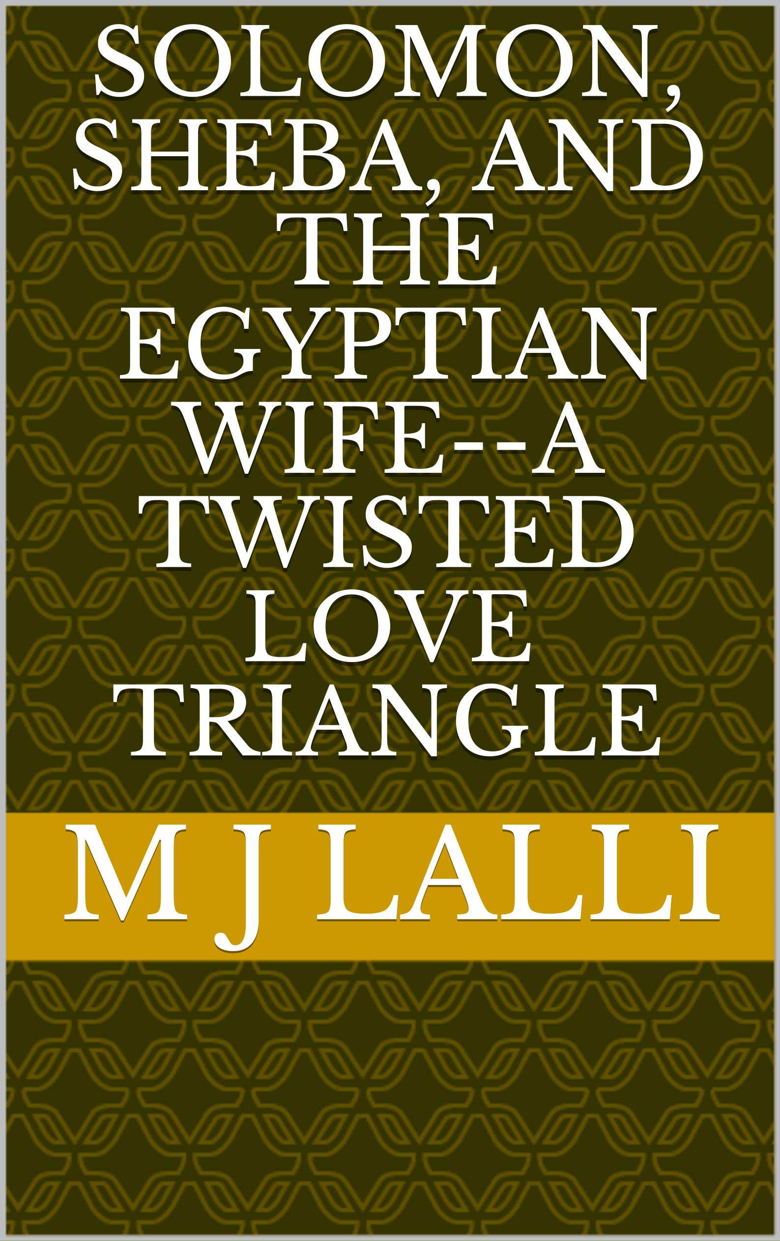 King Solomon and Queen of Sheba: Two Lives Intertwined (Kindle Edition)