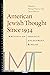 American Jewish Thought Since 1934: Writings on Identity, Engagement, and Belief