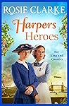 Harpers Heroes by Rosie Clarke