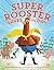 Super Rooster Saves the Day by Maureen Wright