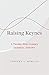 Raising Keynes: A Twenty-First-Century General Theory