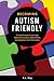 Becoming Autism Friendly: A...