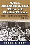 The Mizrahi Era of Rebellion by Bryan K. Roby