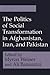 The Politics of Social Transformation in Afghanistan, Iran, and Pakistan (Contemporary Issues in the Middle East)