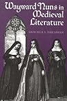 Wayward Nuns in Medieval Literature Wayward Nuns in Medieval Literature