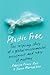 Plastic Free: The Inspiring Story of a Global Environmental Movement and Why It Matters