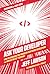 Ask Your Developer: How to Harness the Power of Software Developers and Win in the 21st Century