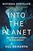INTO THE PLANET: ONE WOMAN'S JOURNEY TO FIND HERSELF