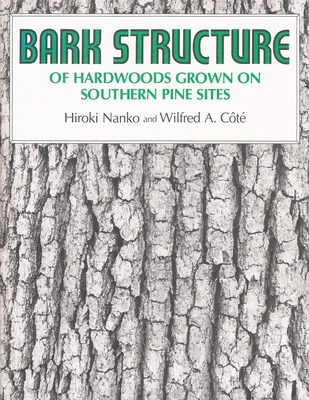 Bark Structure of Hardwoods Grown on Southern Pine Sites (Renewable Materials Institute series)