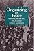 Organizing For Peace: Neutrality, the Test Ban, and the Freeze (Syracuse Studies on Peace and Conflict Resolution)