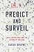 Predict and Surveil: Data, ...