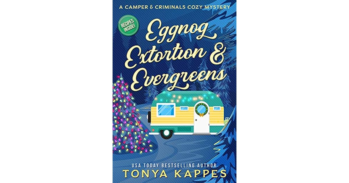 Eggnog, Extortion, and Evergreen by Tonya Kappes