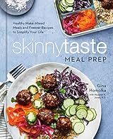 Skinnytaste Meal Prep: Healthy Make-Ahead Meals and Freezer Recipes to Simplify Your Life: A Cookbook