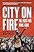 City on Fire: The Fight for Hong Kong