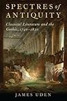 Spectres of Antiquity: Classical Literature and the Gothic, 1740-1830