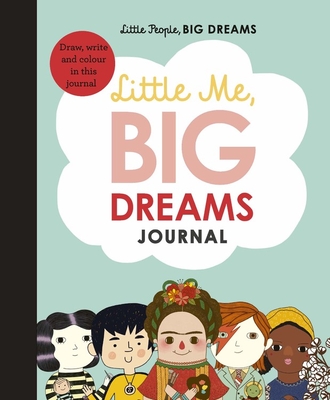 Little Me, Big Dreams Journal: Draw, write and color this journal (Little People, BIG DREAMS, 39)