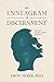 The Enneagram of Discernment: The Way of Vocation, Wisdom, and Practice