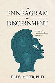 The Enneagram of Discernment: The Way of Vocation, Wisdom, and Practice (Kindle Edition)