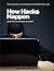How Hacks Happen: and how t...