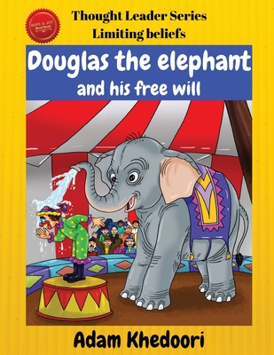 Douglas the elephant and his free will (Thought leader series)